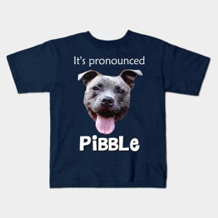 It's Pronounced Pibble Kids T-Shirt